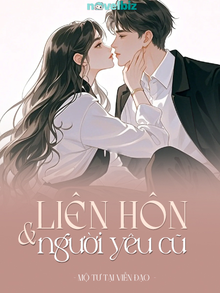 Liên Hôn Với Người Yêu Cũ - Mộ Tư Tại Viễn Đạo