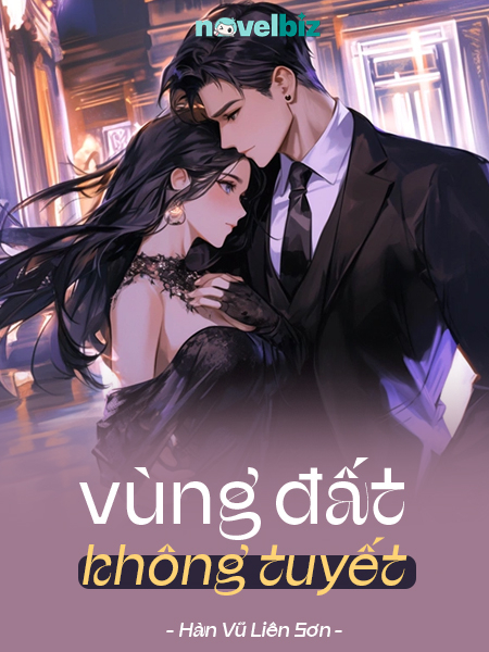 Vùng Đất Không Tuyết - Hàn Vũ Liên Sơn