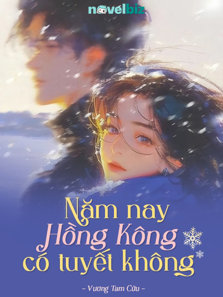 Năm Nay Hồng Kông Có Tuyết Không - Vương Tam Cửu
