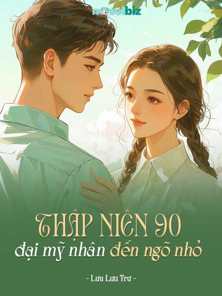 Thập Niên 90, Đại Mỹ Nhân Đến Ngõ Nhỏ - Lưu Lưu Trư